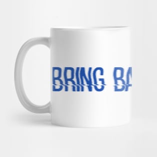 BRING BACK IN 90S Mug